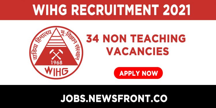 Wadia Institute of Himalayan Geology Recruitment 2021 now